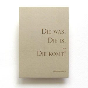 Die was, Die is en Die komt!